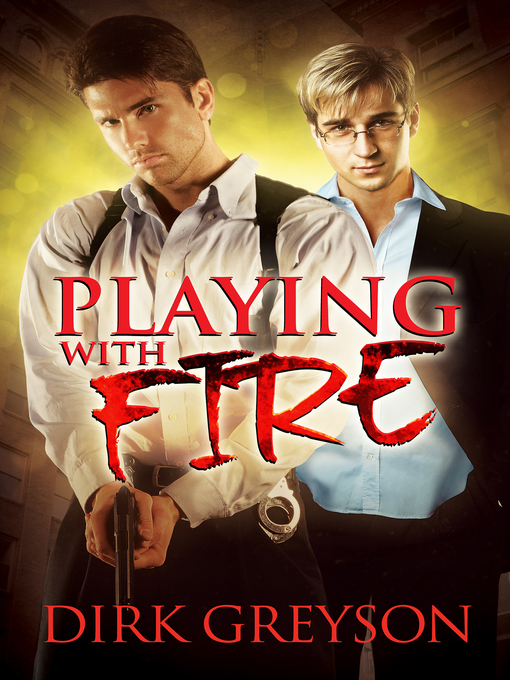 Title details for Playing With Fire by Dirk Greyson - Available